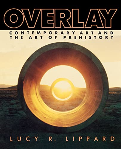 Overlay: Contemporary Art and the Art of Prehistory von The New Press